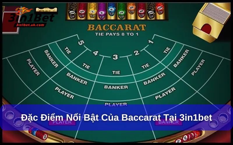 Baccarat - Đa Dạng Bàn Cược, Tỷ Lệ Thưởng Cao Tại 3in1bet Đặc điểm nổi bật khi chơi tại 3in1bet