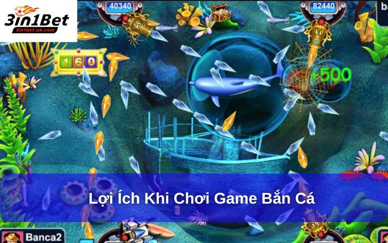 Lợi ích khi chơi game bắn cá