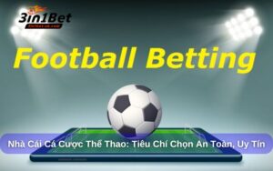 Nhà Cái Cá Cược Thể Thao: Tiêu Chí Chọn An Toàn, Uy Tín