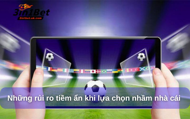 Nhà Cái Cá Cược Thể Thao: Tiêu Chí Chọn An Toàn, Uy Tín Những rủi ro tiềm ẩn khi lựa chọn nhầm nhà cái cá cược thể thao