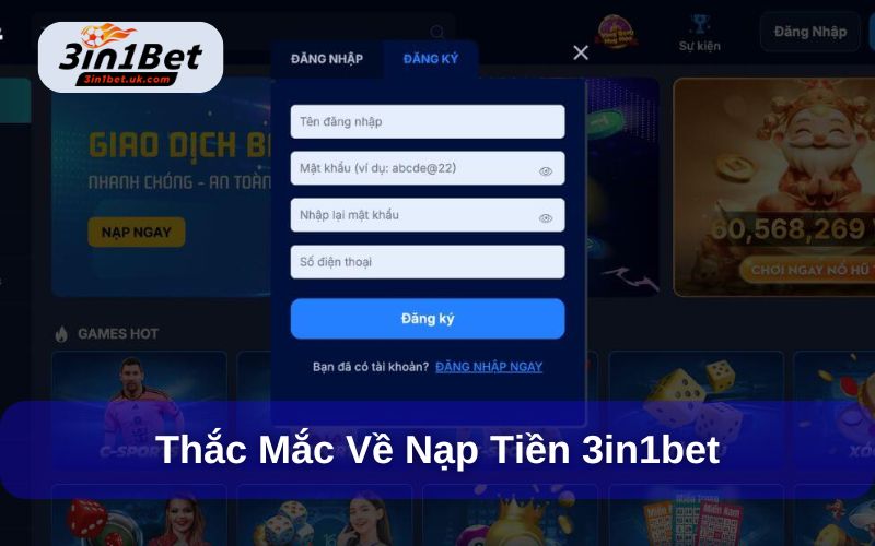 Nạp Tiền 3in1bet - Hướng Dẫn Chi Tiết Cho Hội Viên Các thắc mắc thường gặp về giao dịch nạp tiền