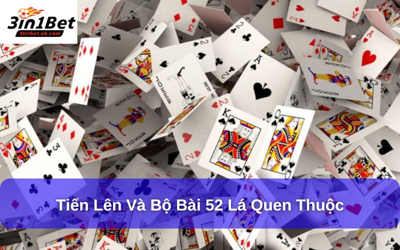 Tiến lên và bộ bài 52 lá quen thuộc