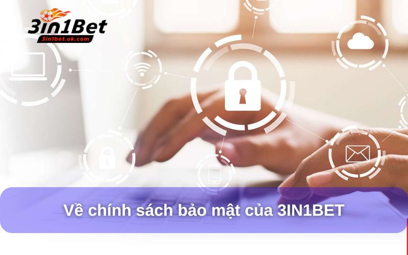 Về chính sách bảo mật của 3IN1BET