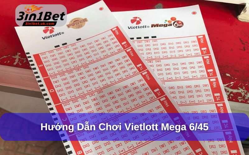 Vietlott - Tìm Hiểu Loại Hình Xổ Số Điện Toán Mới Lạ, Thú Vị Mega 6/45 có giải Jackpot tối thiểu 12 tỷ đồng