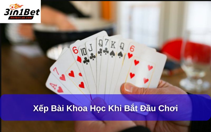 Xếp bài khoa học khi bắt đầu chơi